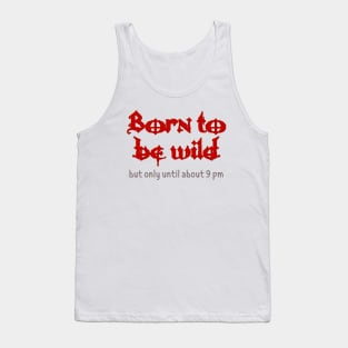 born to be wild Tank Top